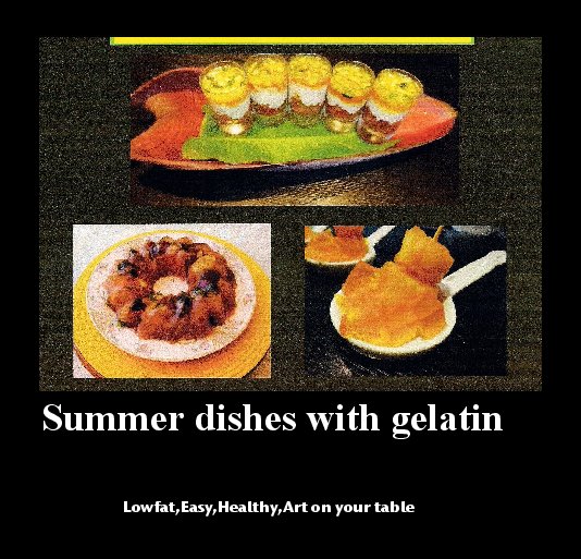 Ver Summer dishes with gelatin                                     Recipes from France por Lowfat,Easy,Healthy,Art on your table