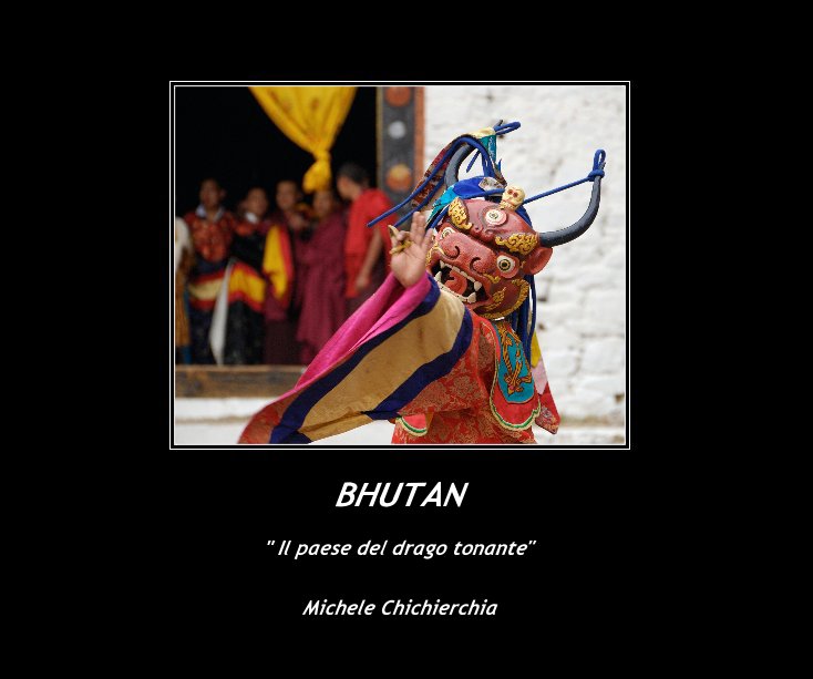 View BHUTAN by Michele Chichierchia