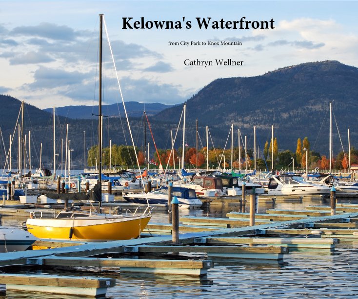 View Kelowna's Waterfront by Cathryn Wellner