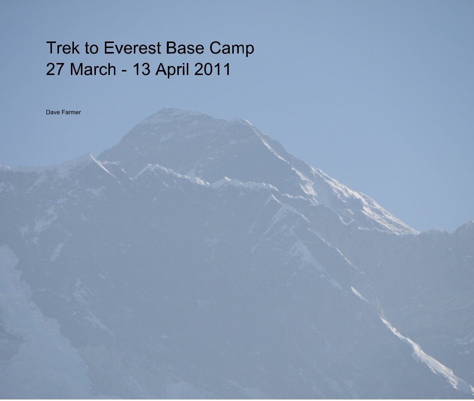 View Trek to Everest Base Camp 27 March - 13 April 2011 by Dave Farmer