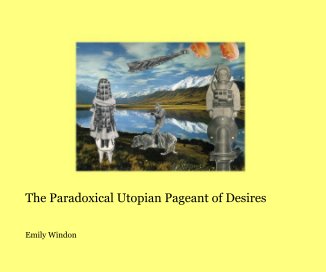 The Paradoxical Utopian Pageant of Desires book cover