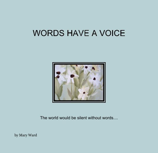 View WORDS HAVE A VOICE by Mary Ward