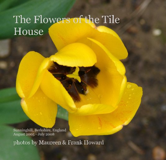 Ver The Flowers of the Tile House por photos by Maureen & Frank Howard