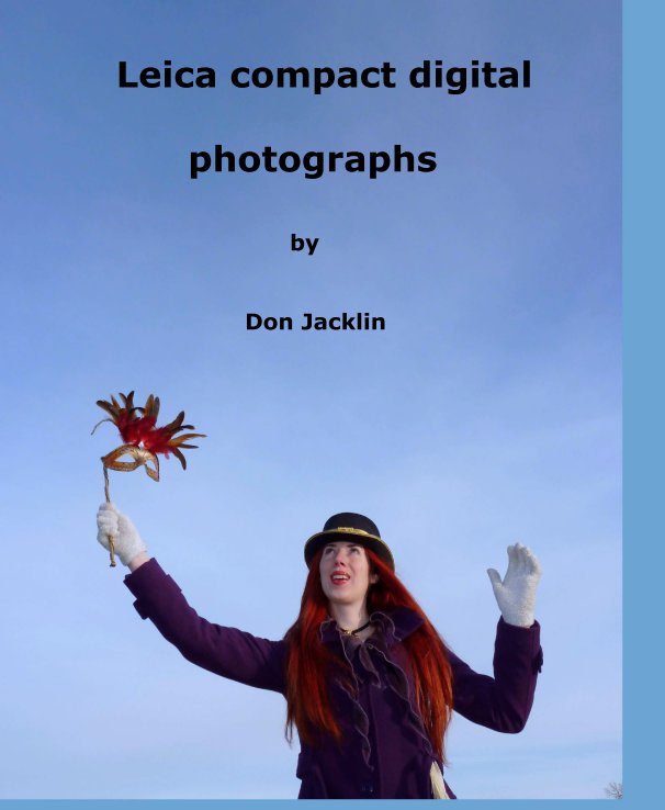View Leica compact digital         photographs                            by                      Don Jacklin by Don Jacklin