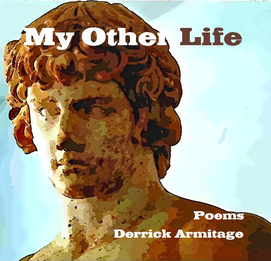 View My Other Life by Derrick Armitage