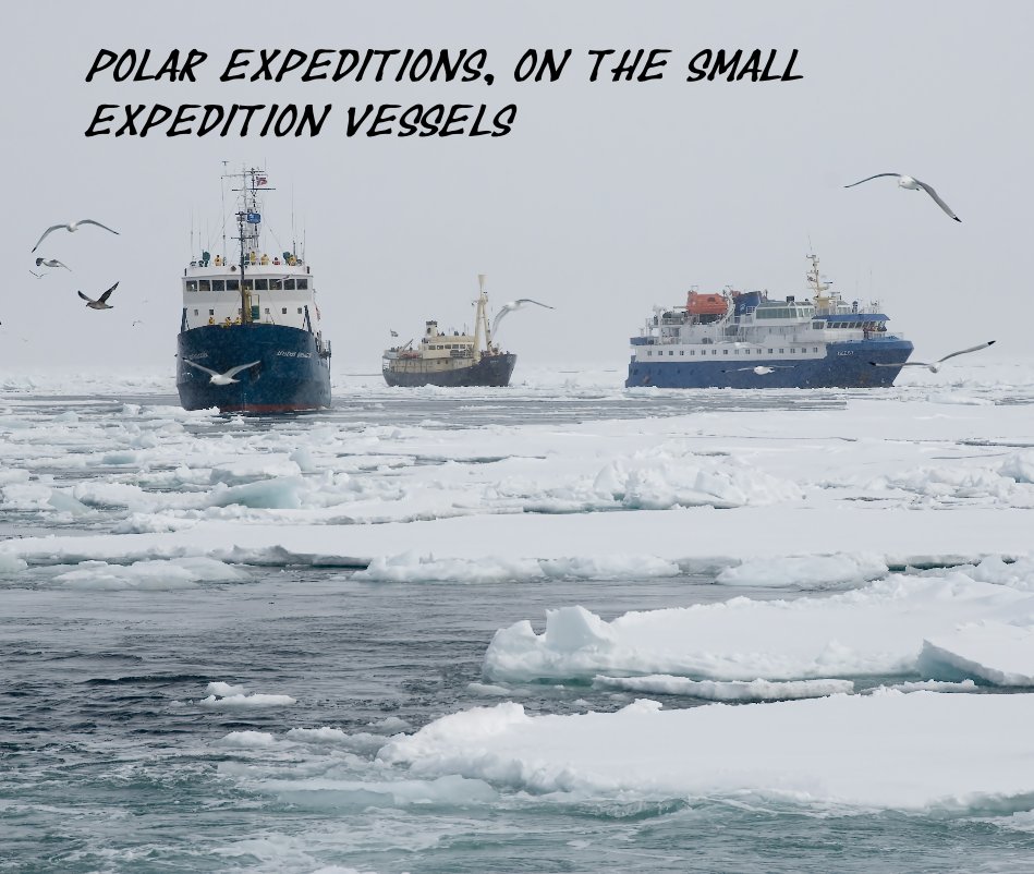 View Polar Expeditions, on the small expedition vessels by Jan De Ceuster