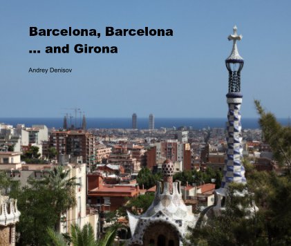 Barcelona, Barcelona ... and Girona book cover