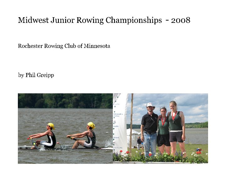 View Midwest Junior Rowing Championships - 2008 by Phil Greipp