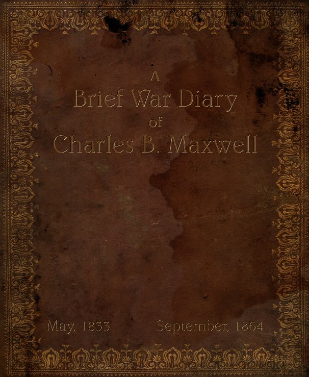 View A Brief War Diary by Charles B. Maxwell with Alice Grasso and Eric Zuber