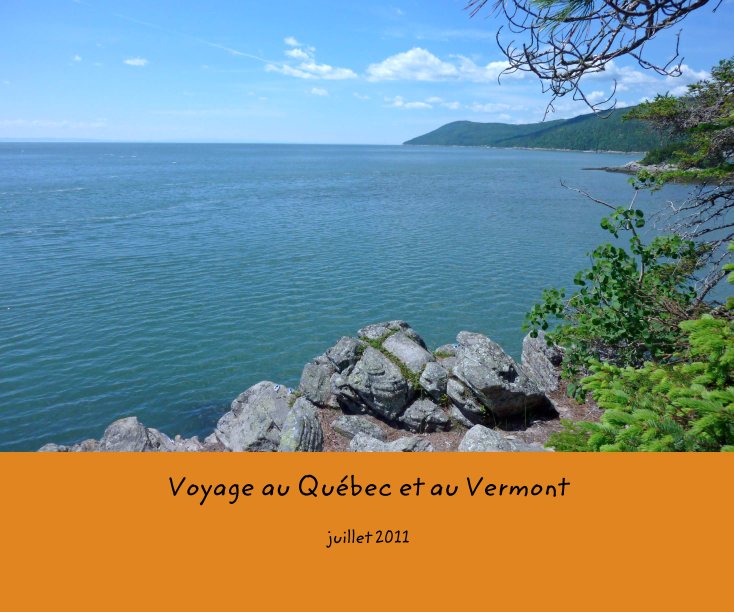 View Voyage au Québec et au Vermont by juillet 2011