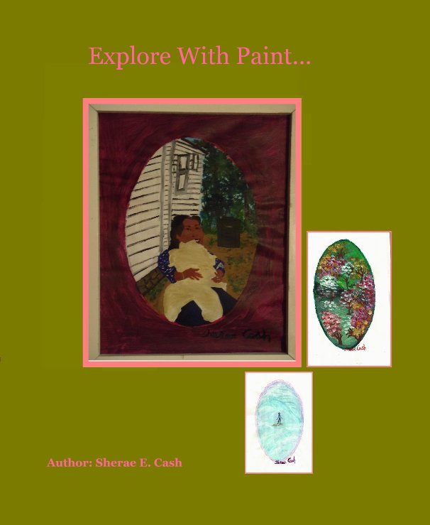 View Explore With Paint. by Author: Sherae E. Cash
