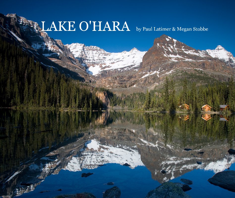 View Lake O'Hara by Paul Latimer and Megan Stobbe