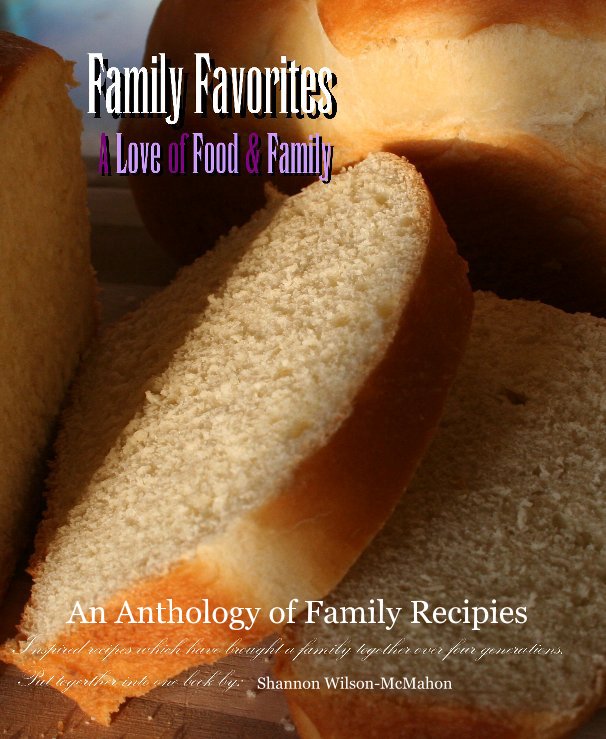 View An Anthology of Family Recipies by Shannon Wilson-McMahon