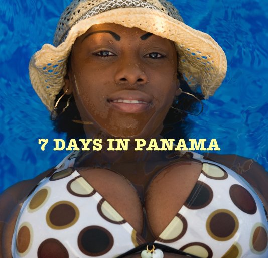 View 7 DAYS IN PANAMA by Steven S. Miric
