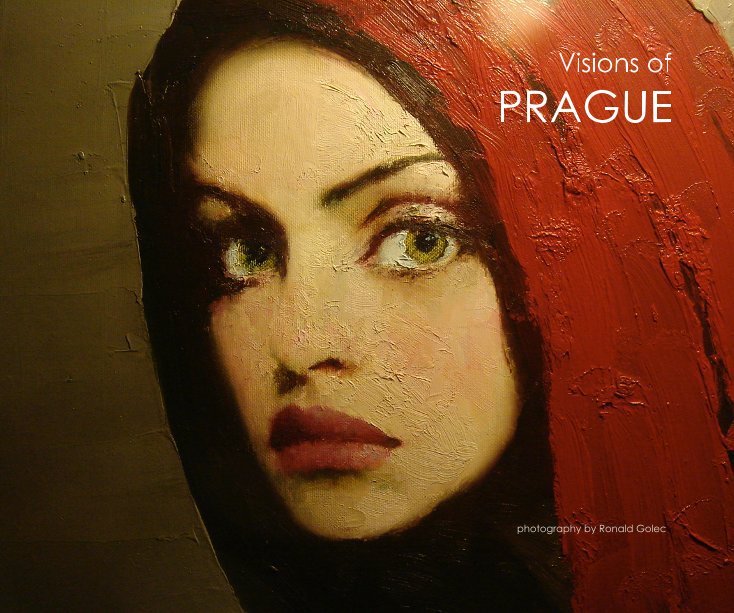 Ver Visions of PRAGUE photography by Ronald Golec por Ronald Golec