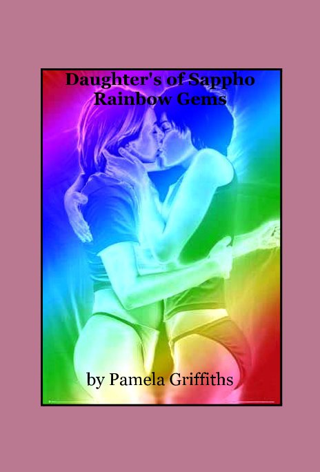 View Daughter's of Sappho Rainbow Gems by Pamela Griffiths