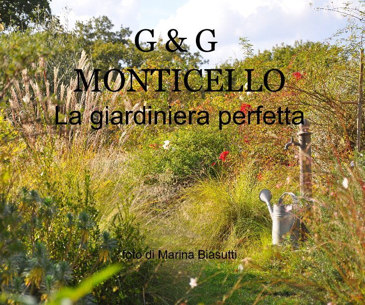 View G & G MONTICELLO La giardiniera perfetta Foto di Marina Biasutti by Marina Biasutti