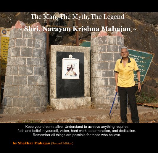 View The Man, The Myth, The Legend ~ Shri. Narayan Krishna Mahajan ~ by Shekhar Mahajan (Second Edition)