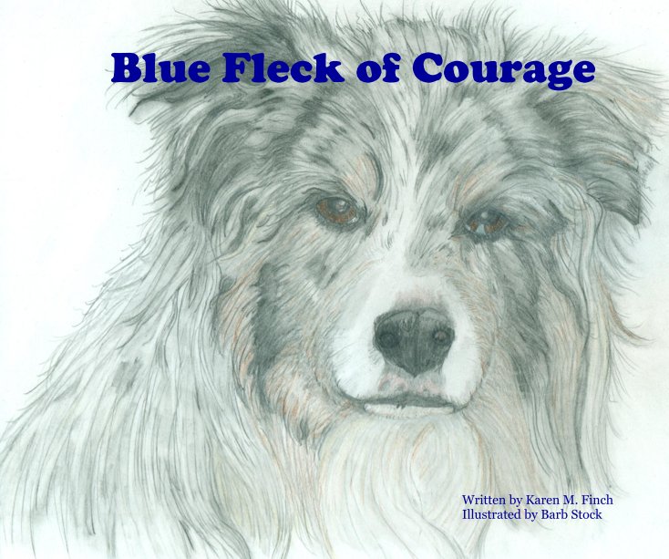 View Blue Fleck of Courage by Karen M. Finch Illustrated by Barb Stock