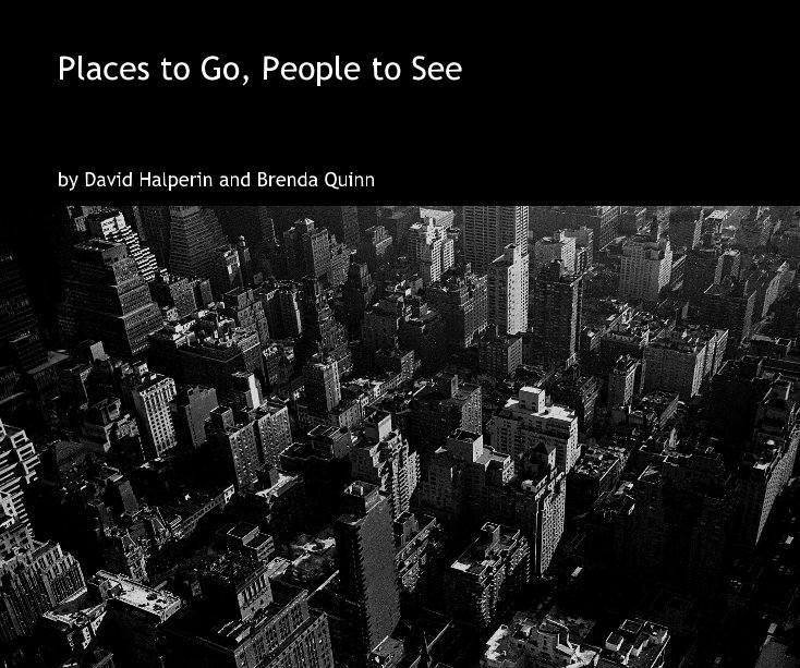View Places to Go, People to See by David Halperin and Brenda Quinn