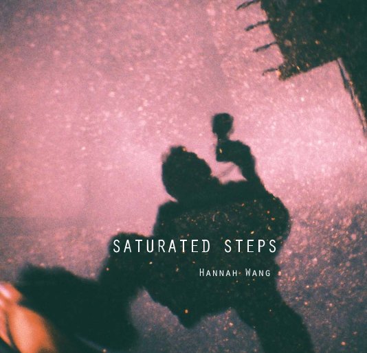 View SATURATED STEPS by Hannah Wang