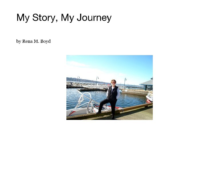 Visualizza My Story, My Journey di Rena M. Boyd