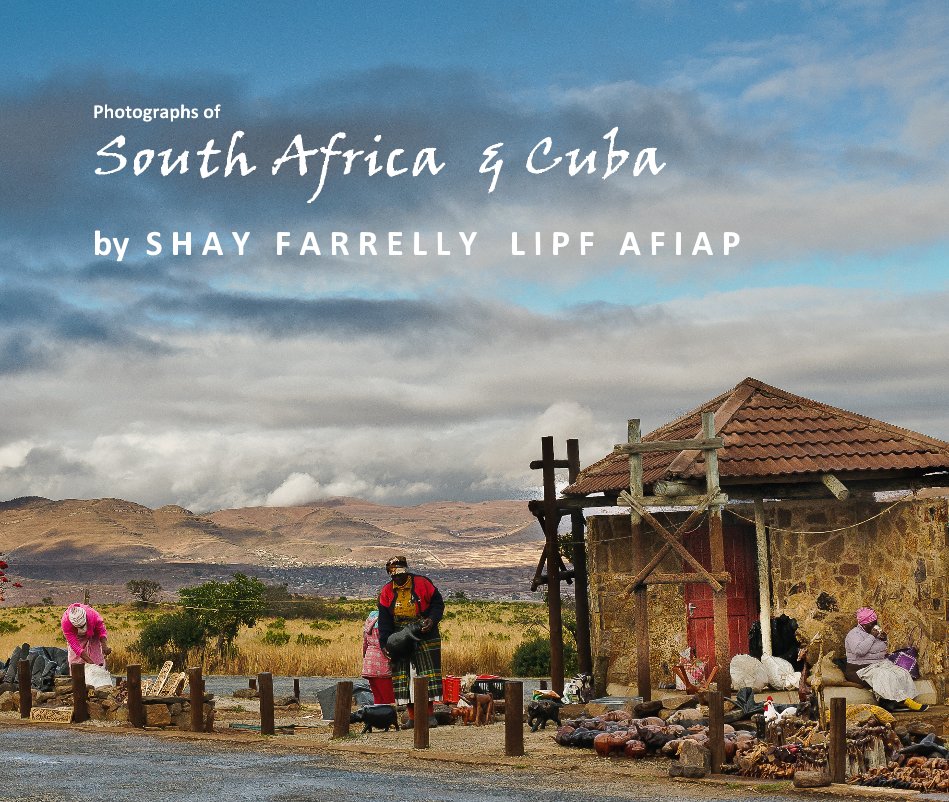 View Photographs of South Africa & Cuba by Shay Farrelly
