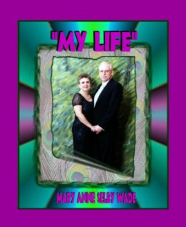 My Life By Mary Anne Selby Wade book cover