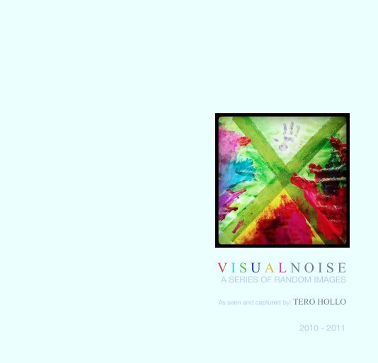 View VISUAL NOISE by Tero Hollo