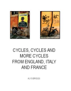 CYCLES, CYCLES AND MORE CYCLES FROM ENGLAND, ITALY AND FRANCE book cover