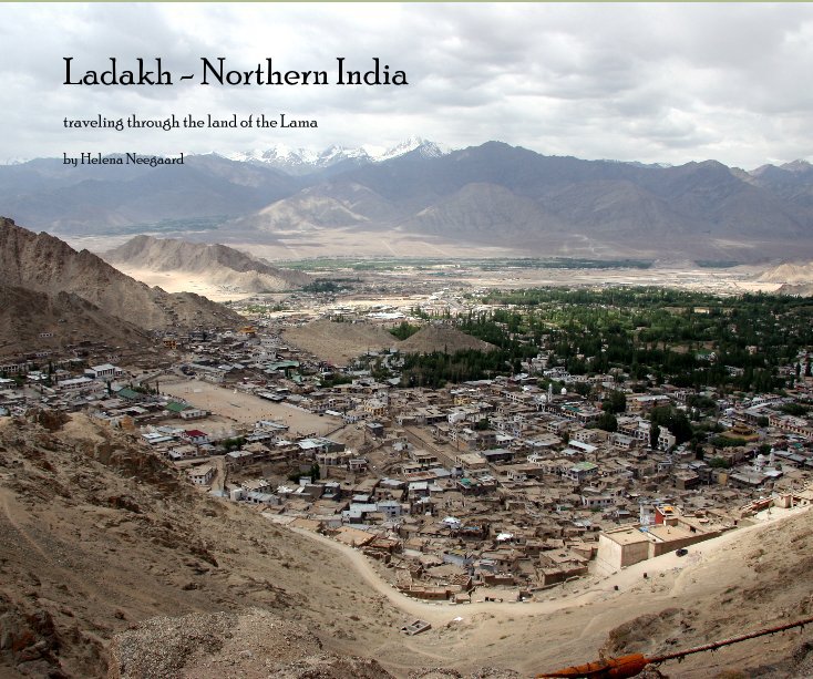 View Ladakh - Northern India by Helena Neegaard