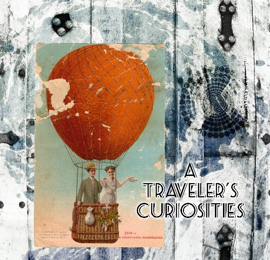 View A Traveler's Curiosities by Kyle Hanson