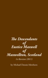 The Descendants of Eustice Maxwell of Maxwellton, Scotland book cover