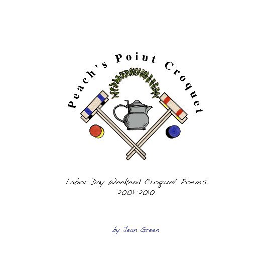 View Peach's Point Croquet by Jean Green (poetry), Bert Myer (design/publishing)