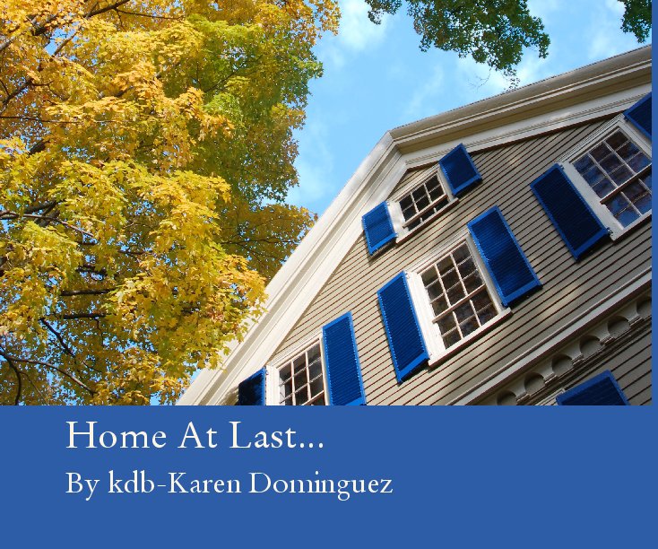View Home At Last... by kdb-Karen Dominguez