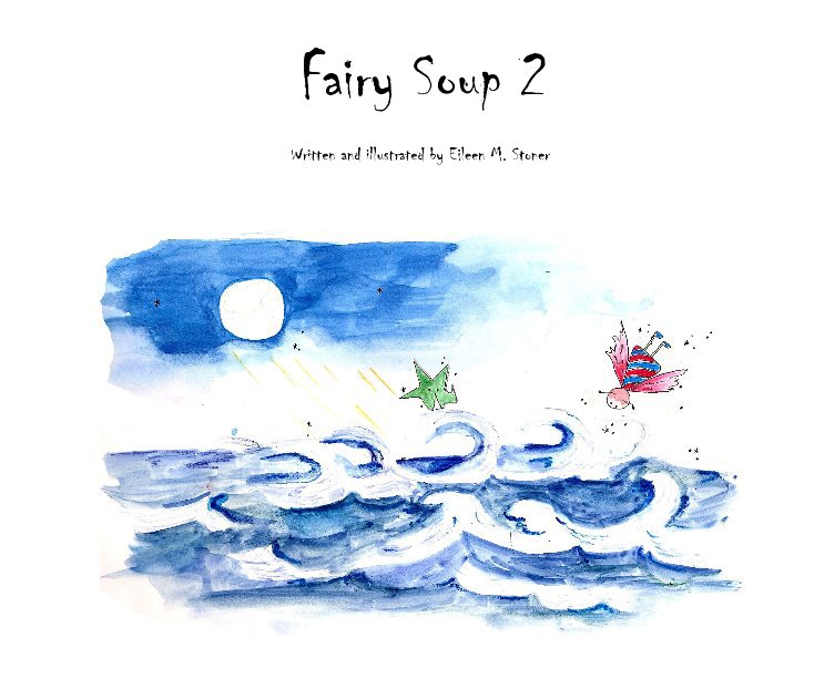 View Fairy Soup 2 by Written by Eileen M. Stoner