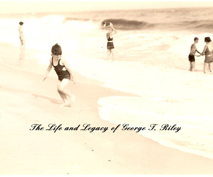 View The Life and Legacy of George T. Riley by Schmitzer
