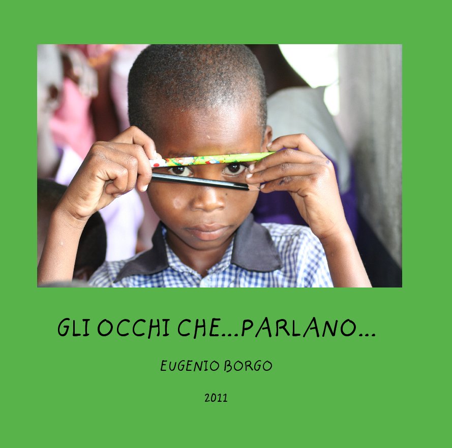 Ver GLI OCCHI CHE...PARLANO...EUGENIO BORGO por 2011