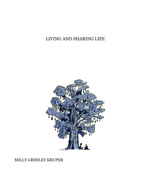 View Living and Sharing Life by MILLY GRIMLEY KRUPER
