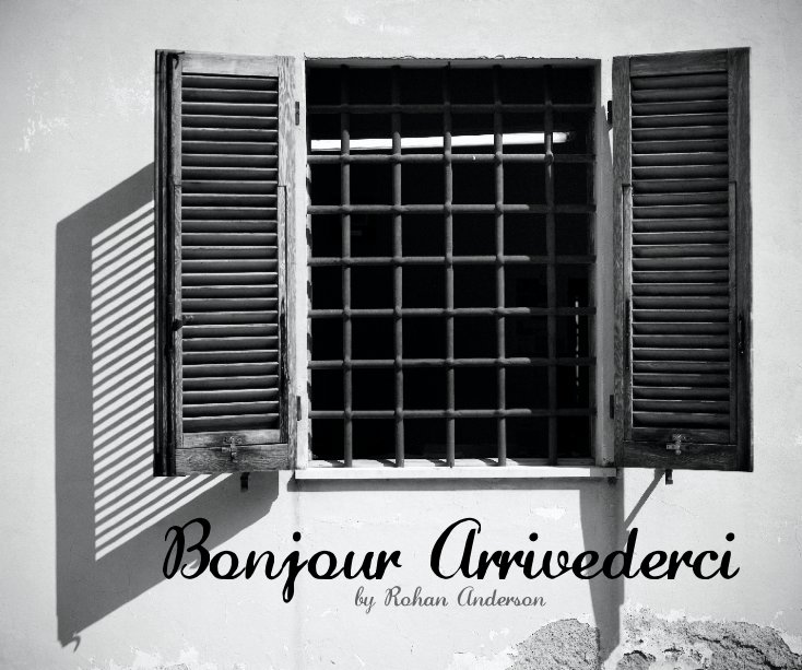 View Bonjour Arrivederci by Rohan Anderson