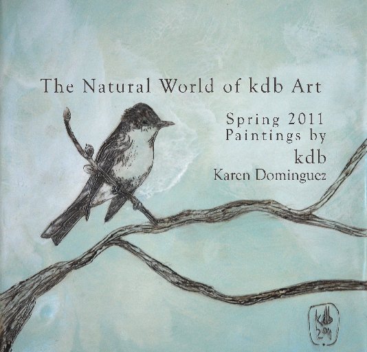 Ver The Natural World of KDB Art por kdb . Karen Dominguez
