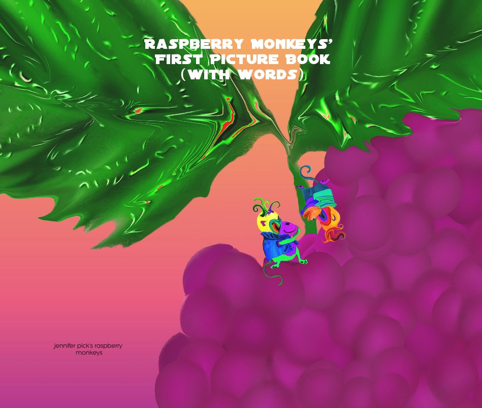 View Raspberry Monkeys' First Picture Book (with words) by jennifer pick's raspberry monkeys