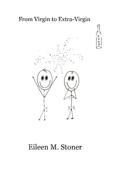View From Virgin to Extra-Virgin by Eileen M. Stoner