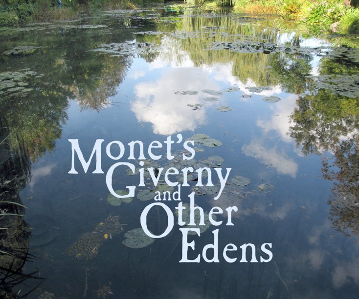 View Monet's Giverny and Other Edens by Richard Nilsen