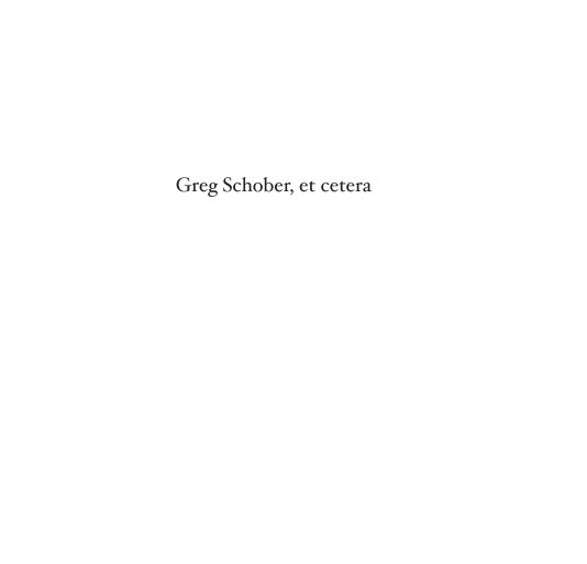 View Greg Schober, et cetera by Greg Schober