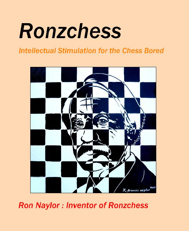 View Ronzchess by Ron Naylor : Inventor of Ronzchess