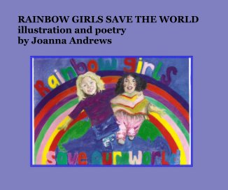 RAINBOW GIRLS SAVE THE WORLD illustration and poetry by Joanna Andrews book cover
