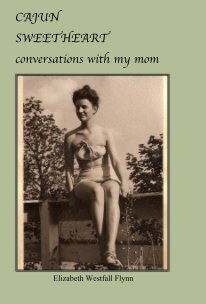CAJUN SWEETHEART conversations with my mom book cover