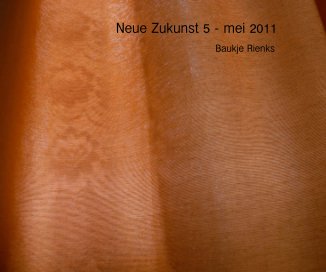 Neue Zukunst 5 - mei 2011 Baukje Rienks book cover