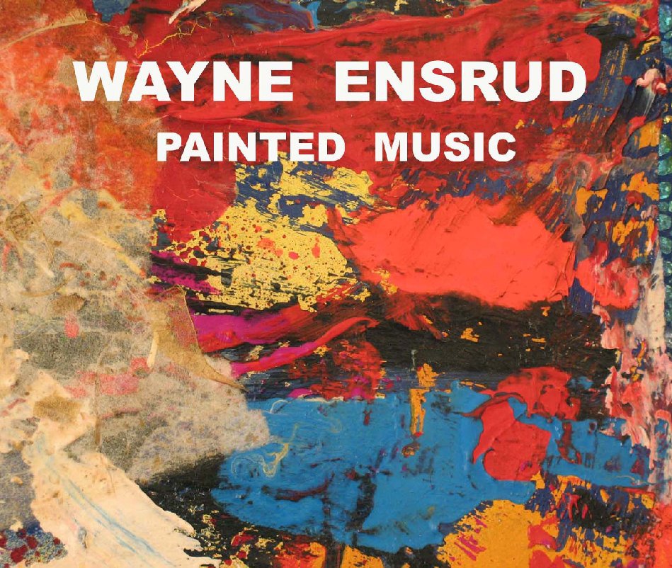 View Painted Music by Wayne Ensrud